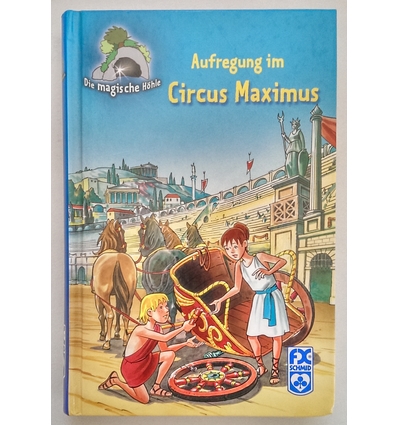 Metzger, Mathias: Die magische Höhle - Aufregung im Circus Maximus. ...