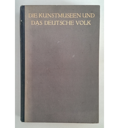 Pauli, Gustav  und Koetschau, Karl: Die Kunstmuseen und das deutsche Volk. ...