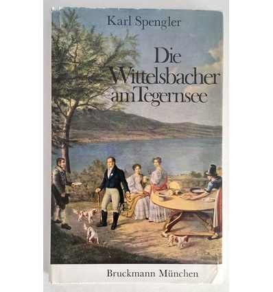 Spengler, Karl: Die Wittelsbacher am Tegernsee. ...