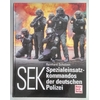 Scholzen, Reinhard: SEK. Spezialeinsatzkommandos der deutschen Polizei. ...