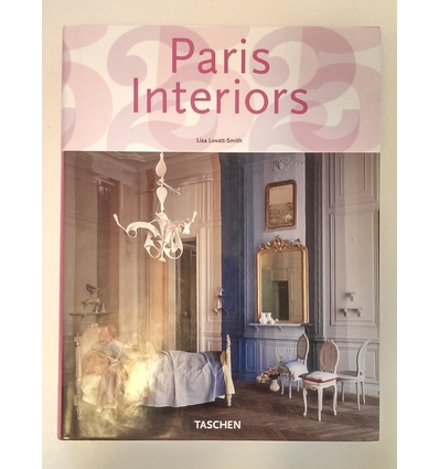 Lovatt-Smith, Lisa: Paris interiors. Intérieurs parisiens. ...