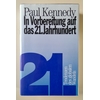 Kennedy, Paul M.: In Vorbereitung auf das 21. Jahrhundert. ...