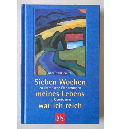 Stankiewitz, Karl: Sieben Wochen meines Lebens war ich reich. 20 literarische Wanderungen  ...