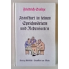 Stoltze, Friedrich: Frankfurt in seinen Sprichwörtern und Redensarten. Gesammelt und teilw ...