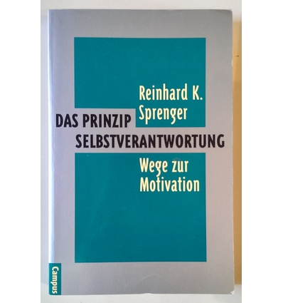 Sprenger, Reinhard K.: Das Prinzip Selbstverantwortung. Wege zur Motivation. ...