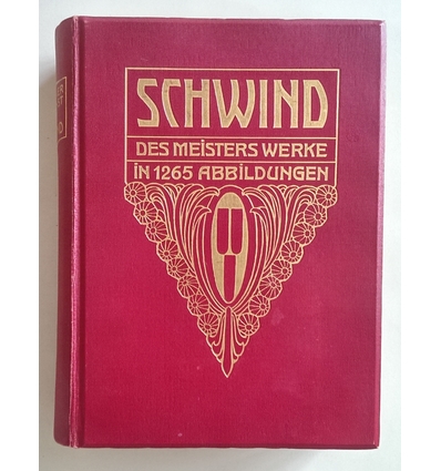 Weigmann, Otto: Schwind. Des Meisters Werke. In 1265 Abbildungen. ...