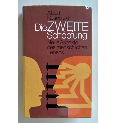 Rosenfeld, Albert: Die zweite Schöpfung. Neue Aspekte des menschlichen Lebens. ...