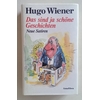 Wiener, Hugo: Das sind ja schöne Geschichten. Neue Satiren. ...