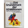 Glück, Alois: Das Grundstück der 60 Millionen. Stadt und Land in der modernen Industrieges ...