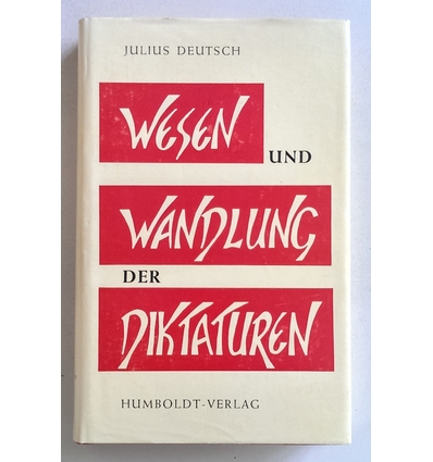 eutsch, Julius: Wesen und Wandlung der Diktaturen. ...