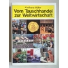 Müller, Karlhans: Vom Tauschhandel zur Weltwirtschaft. Märkte, Mächte, Monopole. ...