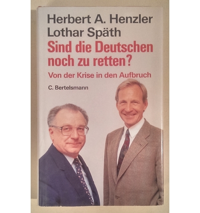 Henzler, Herbert A.  und Späth, Lothar: Sind die Deutschen noch zu retten? Von der Krise in d ...