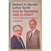 Henzler, Herbert A.  und Späth, Lothar: Sind die Deutschen noch zu retten? Von der Krise in d ...