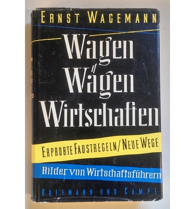 Wagemann, Ernst: Wagen, Wägen, Wirtschaften. Erprobte Faustregeln - neue Wege. ...