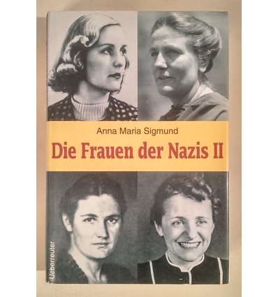 Sigmund, Anna Maria: Die Frauen der Nazis II. ...