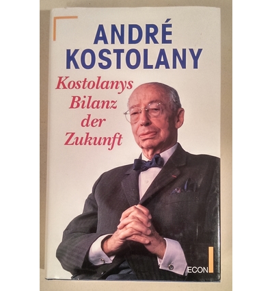 Kostolany, Andre: Kostolanys Bilanz der Zukunft. Gestern, heute, morgen. ...