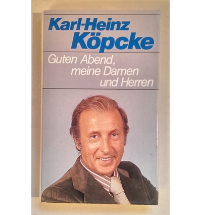 Köpcke, Karl-Heinz: Guten Abend, meine Damen und Herren. ...