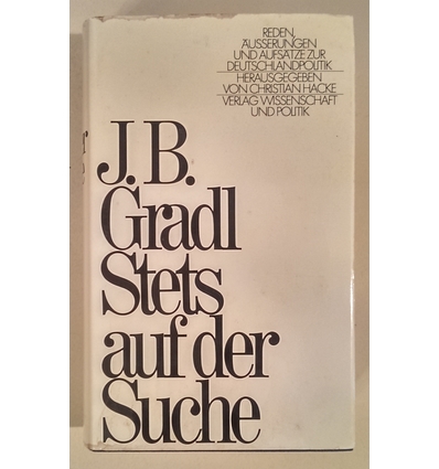 Gradl, Johann Baptist: Stets auf der Suche. Reden, Äusserungen und Aufsätze zur Deutschlan ...