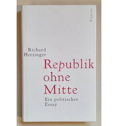 Herzinger, Richard: Republik ohne Mitte. Ein politischer Essay. ...