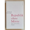 Herzinger, Richard: Republik ohne Mitte. Ein politischer Essay. ...