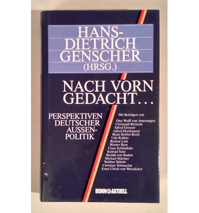 Genscher, Hans-Dietrich: Nach vorn gedacht … Perspektiven deutscher Aussenpolitik. ...