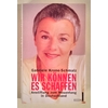 Krone-Schmalz, Gabriele: Wir können es schaffen. Anstiftung zum Neuanfang in Deutschland. ...