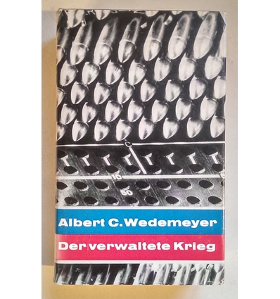 Wedemeyer, Albert C.: Der verwaltete Krieg. ...
