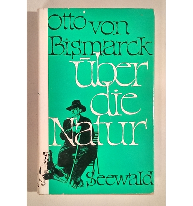 Bismarck, Otto von  und Welchert, Hans-Heinrich (Herausgeber): Über die Natur. Betrachtungen  ...