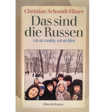 Schmidt-Häuer, Christian: Das sind die Russen. Wie sie wurden, wie sie leben. ...