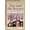 Schmidt-Häuer, Christian: Das sind die Russen. Wie sie wurden, wie sie leben. ...